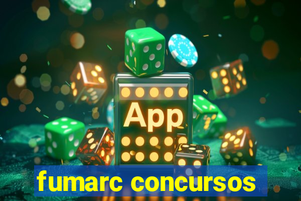 fumarc concursos